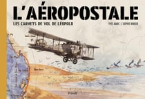 L'aéropostale : Les carnets de vol de Léopold