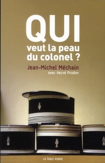 Qui veut la peau du colonel ?