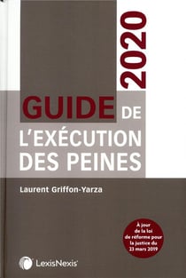 Guide de l'éxécution des peines - à jours de la loi de réforme pour la justice du 23 mars 2019 (édition 2020)