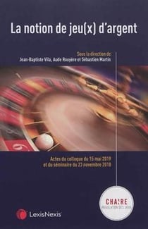 La notion de jeu(x) d'argent - sous la direction de la chaire régulation des jeux