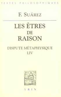 Dispute métaphysique LIV: Les êtres de raison