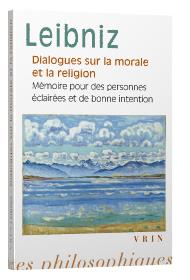 Dialogues sur la morale et la religion - mémoire pour des personnes éclairées et de bonne intention