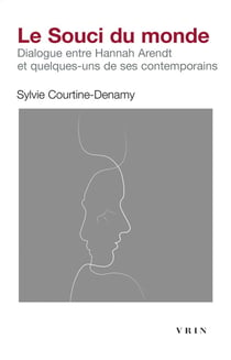 Le souci du monde : dialogue entre Hannah Arendt et quelques-uns de ses contemporains
