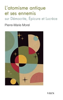 L'atomisme antique et ses ennemis