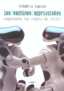 Machines apprivoisees les robots de loisir (les)