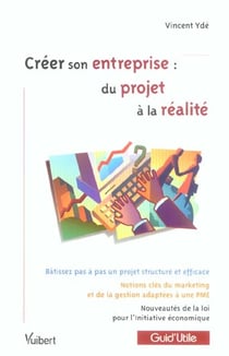 Creer son entreprise : du projet a la realite