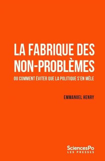 La fabrique des non-problèmes : ou comment éviter que la plice s'en mêle