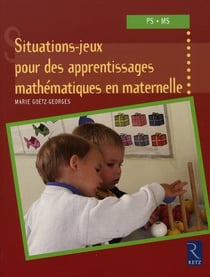 Situations-jeux pour des apprentissages mathématiques en maternelle