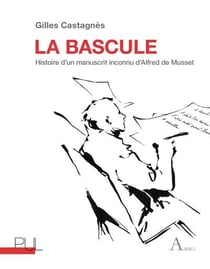 La bascule : Histoire d'un manuscrit inconnu d'Alfred de Musset
