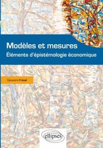 Modèles et mesures - éléments d'épistémologie économique