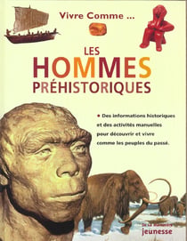 Vivre comme les hommes préhistoriques