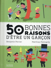 50 bonnes raisons d'être un garçon