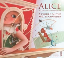 Alice au pays des merveilles - à l'heure du thé avec le chapelier