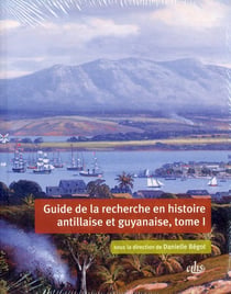 Guide de la recherche en histoire antillaise et guyanaise 2 volumes