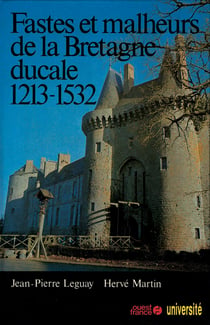 Fastes et malheurs de la bretagne ducale, 1213-1532