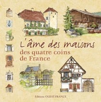 L'âme des maisons des quatre coins de France