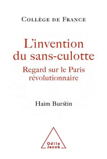 L'invention du sans-culotte - regard sur le paris revolutionnaire
