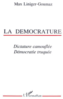 La démocrature : Dictature camouflée - Démocratie truquée