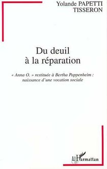Du deuil a la reparation - "anna o." restituee a bertha papenheim : naissance d'une vocation sociale