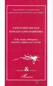 L'exclusion sociale dans les alpes-maritimes - v.i.h., drogue, delinquance, precarite : enquetes sur