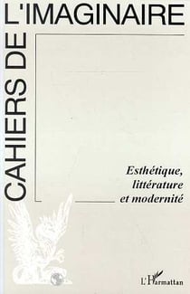 Cahiers de l'imaginaire n.16 : esthétique, litterature et modernité