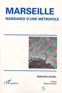 Marseille - naissance d'une métropole