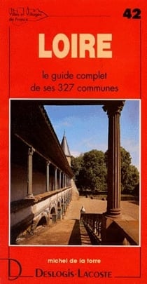 Loire - le guide complet de ses 327 communes