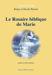 Le Rosaire biblique de Marie : Médité en 200 citations