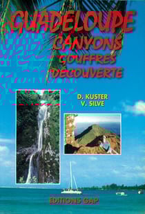 Guadeloupe : canyons, gouffres, découverte