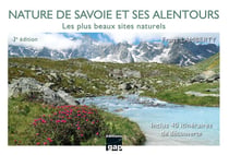 Nature de savoie et ses alentours - 3eme edition - les plus beaux sites naturels