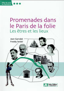 Promenade dans le Paris de la folie - les êtres et les lieux