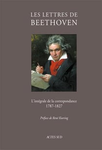 Les lettres de Beethoven - l'intégrale de la correspondance 1787-1827