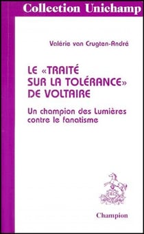 Le « traité sur la tolérance » de voltaire - un champion des lumières contre le fanatisme
