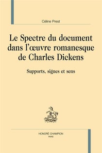 Le spectre du document dans l'oeuvre romanesque de Charles Dickens : support, signes et sens