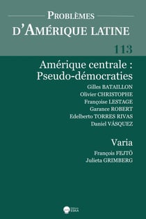 AMERIQUE CENTRALE:PSEUDO-DEMOCRATIES-PAL 113 : PROLEMES D'AMERIQUE LATINE 113 (2-2019) AMERIQUE CENTRALE-PSEUDO DEMOCRATIES