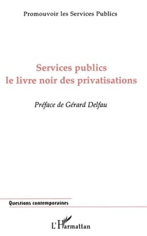 Services publics - le livre noir des privatisations - promouvoir les services publics