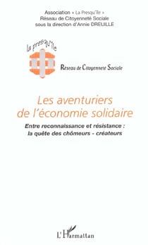 Les aventuriers de l'economie solidaire - entre reconnaissance et resistance : la quete des chomeurs
