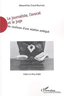 Le journaliste, l'avocat et le juge : Les coulisses d'une relation ambiguë