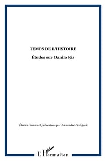 Temps de l'histoire : Études sur Danilo Kis