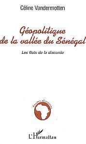 Géopolitique de la vallée du Sénégal - les flots de la discorde