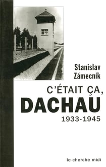 C'etait ca, dachau 1933.1945
