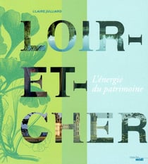 Loir-et-Cher - l'énergie du patrimoine