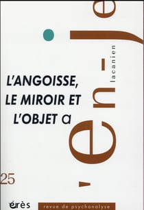 En-je lacanien n.25 : l'angoisse, le miroir et l'objet