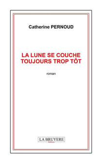 La lune se couche toujours trop tôt