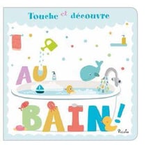 Touche et découvre : au bain