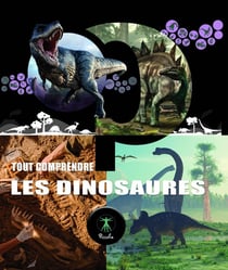 Tout comprendre : Les dinosaures