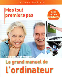 Le grand manuel de l'ordinateur - pour Windows 7 (2e édition)
