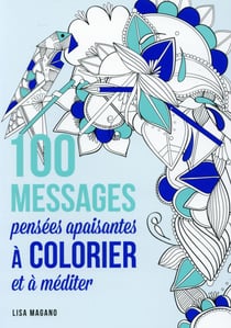 100 nouveaux messages à colorier - détente et apaisement