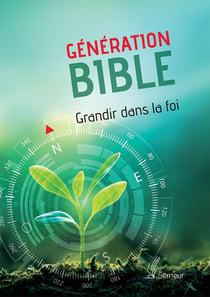 Génération Bible. Grandir dans la foi : Version Semeur. Couverture rigide verte
