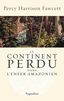 Le continent perdu dans l'enfer amazonien